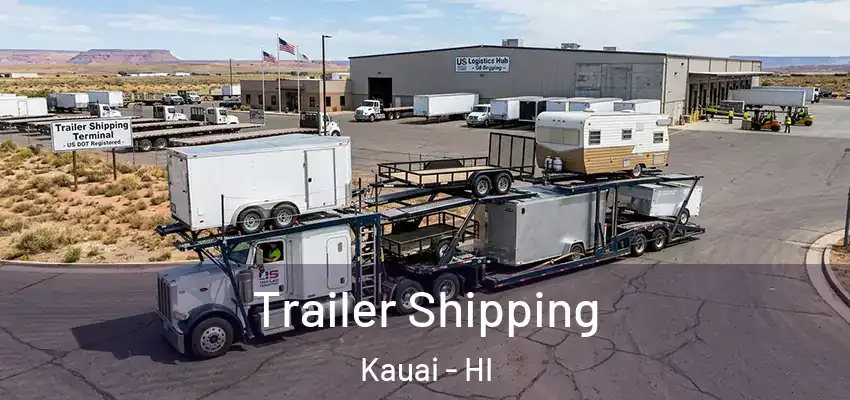  Trailer Shipping Kauai - HI